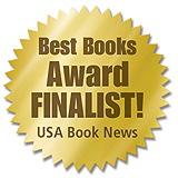 Award-Winning Finalist in the Best New Non-Fiction category of the <i>Best Books 2010 Awards</i>, sponsored by USA Book News