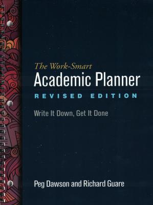 The Work-Smart Academic Planner Revised Edition Write It Down, Get It Done