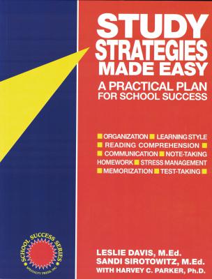 Study Strategies Made Easy- A Practical Plan for School Success