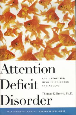 Attention Deficit Disorder: The Unfocused Mind in Children and Adults